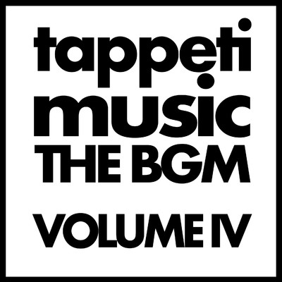 tappetimusic THE BGM VOLUME IV/tappetimusic