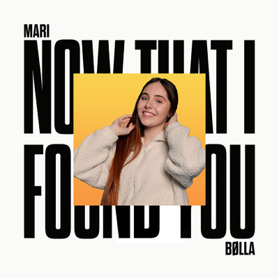 シングル/Now That I Found You/Mari Bolla