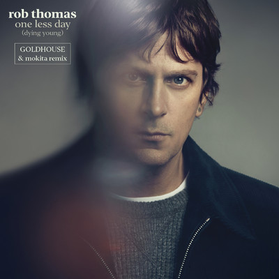 シングル/One Less Day (Dying Young) [GOLDHOUSE & Mokita Remix]/Rob Thomas