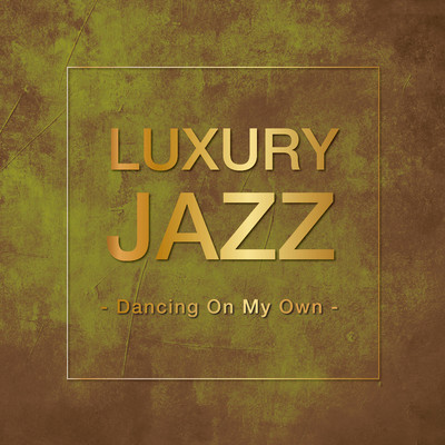 Luxury Jazz - Dancing On My Own -/Various Artists