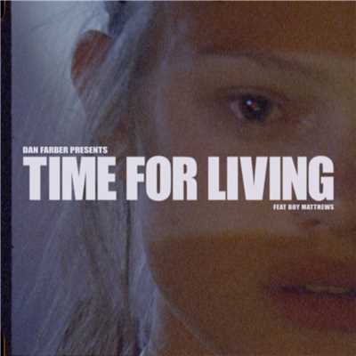 シングル/Time for Living (feat. Boy Matthews)/Dan Farber