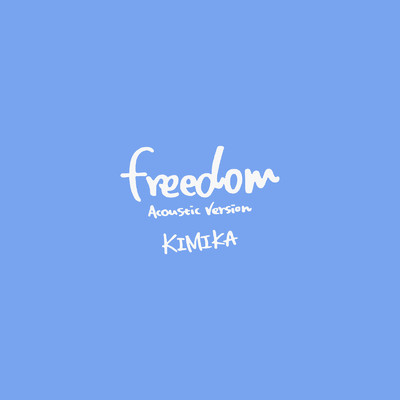 シングル/freedom (Acoustic Vesion)/KIMIKA