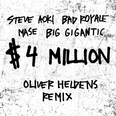 シングル/$4,000,000 (Oliver Heldens Remix) (Explicit) feat.Ma$e,Big Gigantic/Steve Aoki／Bad Royale