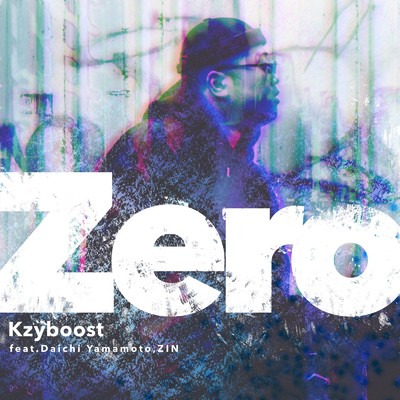 シングル/Zero (feat. Daichi Yamamoto & ZIN)/Kzyboost
