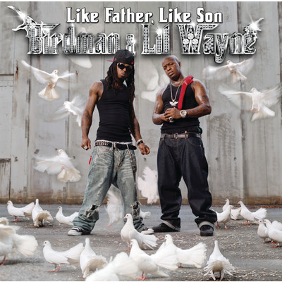 シングル/Like Father Like Son (Clean) (Album Version (Edited))/バードマン／リル・ウェイン