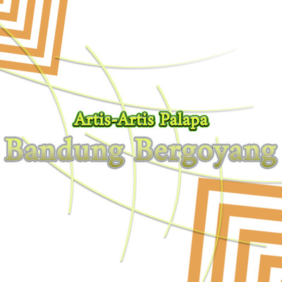 Bandung Bergoyang/Artis-Artis Palapa