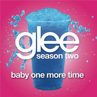ベイビー・ワン・モア・タイム featuring レイチェル/Glee Cast