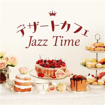 アルバム/デザートカフェ Jazz Time/Relaxing Piano Crew