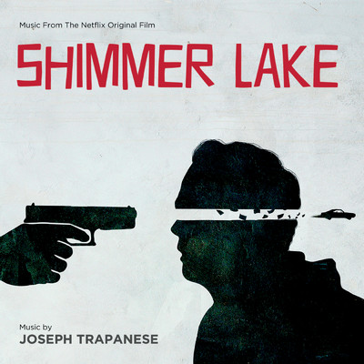アルバム/Shimmer Lake (Music From The Netflix Original Film)/Joseph Trapanese