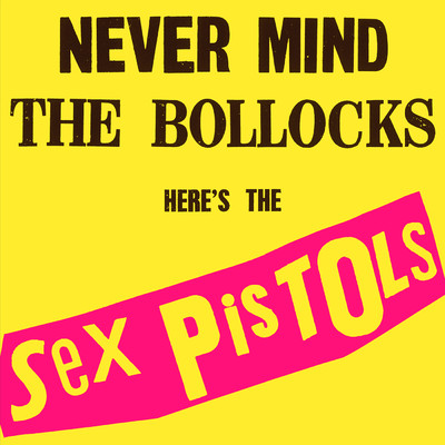 Never Mind The Bollocks, Here's The Sex Pistols/セックス・ピストルズ