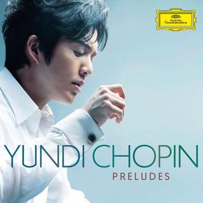 アルバム/Chopin Preludes/ユンディ・リ