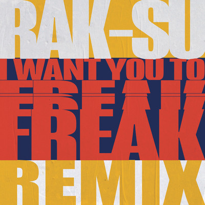 シングル/I Want You to Freak (James Hype Remix)/Rak-Su