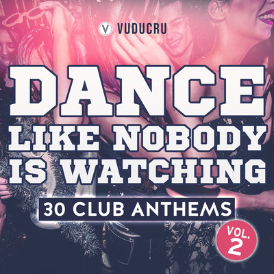 アルバム/Dance Like Nobody Is Watching: 30 Club Anthems, Vol. 2/Vuducru