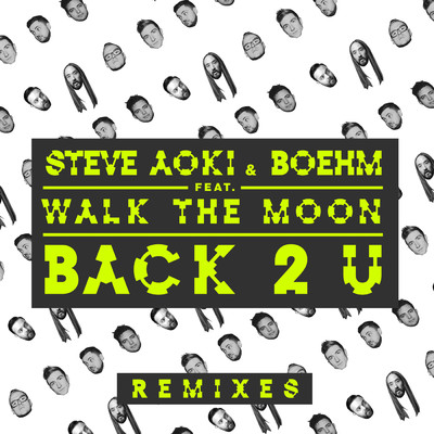 シングル/Back 2 U (William Black Remix) feat.WALK THE MOON/Steve Aoki／Boehm