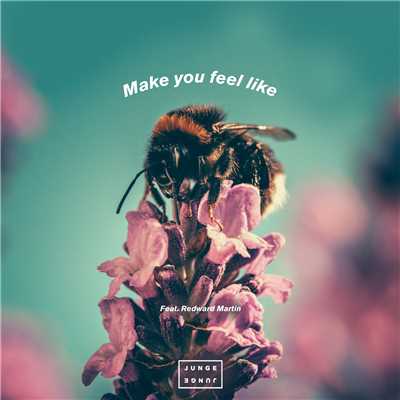 シングル/Make You Feel Like (featuring Redward Martin)/Junge Junge