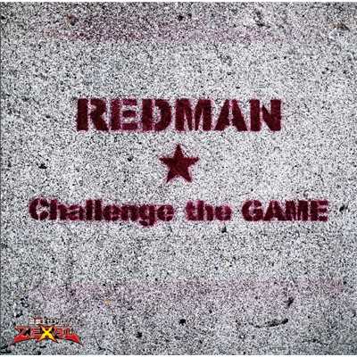 Challenge the GAME/REDMAN