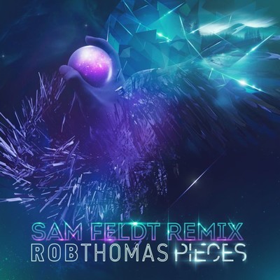シングル/Pieces (Sam Feldt Remix)/Rob Thomas