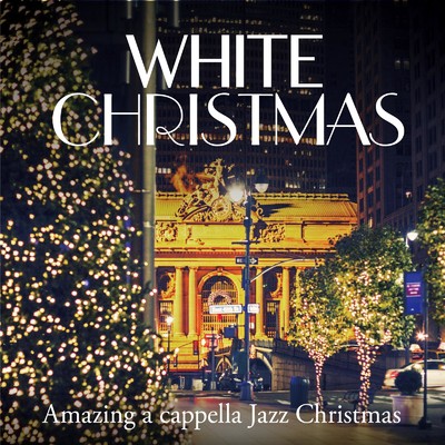 アルバム/White Christmas〜Amazing a cappella Jazz Christmas/Cafe lounge Christmas