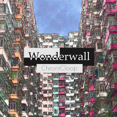 シングル/Wonderwall/ChroniCloop