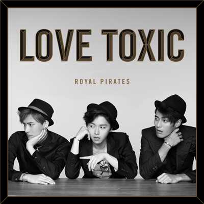 アルバム/Love Toxic (Deluxe)/Royal Pirates