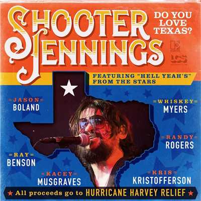 シングル/Do You Love Texas？ (feat. Ray Benson, Jason Boland, Kris Kristofferson, Kacey Musgraves, Whiskey Myers, Randy Rogers)/Shooter Jennings