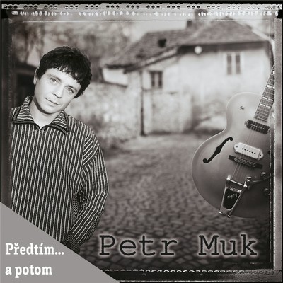アルバム/Predtim... a potom/Petr Muk