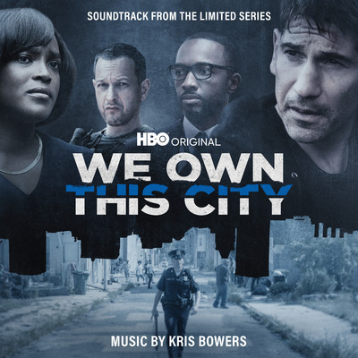 アルバム/We Own This City (Soundtrack from the HBO(R)  Original Limited Series)/クリス・バワーズ