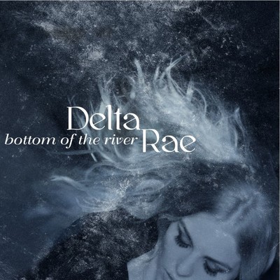 シングル/Bottom of the River/Delta Rae