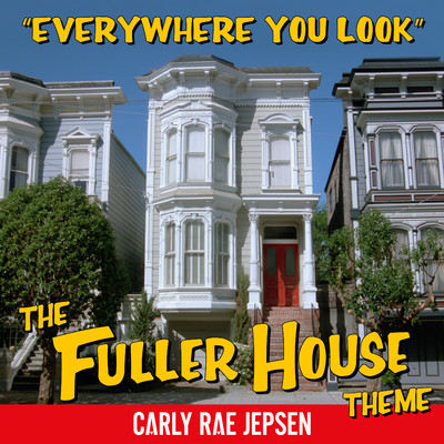 シングル/Everywhere You Look (The Fuller House Theme)/カーリー・レイ・ジェプセン