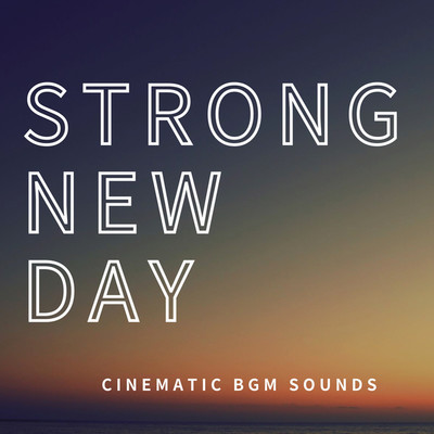 アルバム/STRONG NEW DAY/Cinematic BGM Sounds