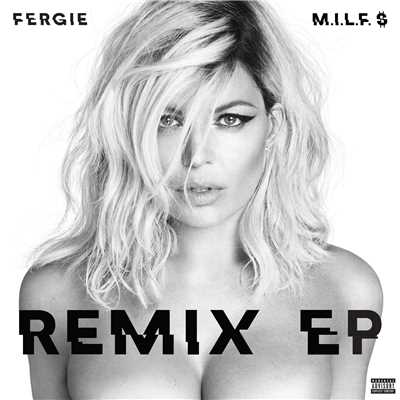 M.I.L.F. $ (Remixes)/ファーギー