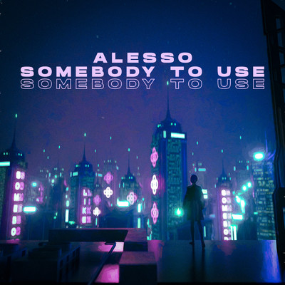 アルバム/Somebody To Use/Alesso