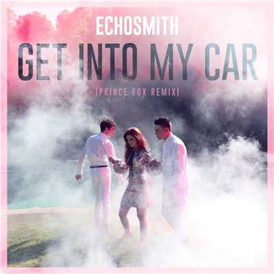 シングル/Get into My Car (Prince Fox Remix)/Echosmith