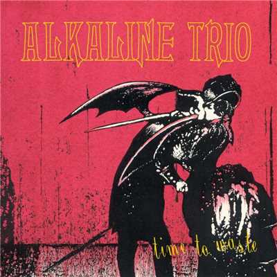 アルバム/Time To Waste/Alkaline Trio