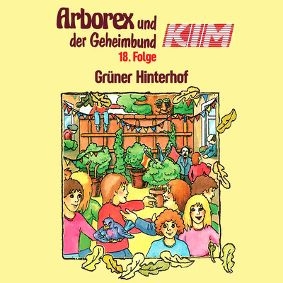 アルバム/18: Gruner Hinterhof/Arborex und der Geheimbund KIM