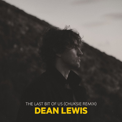 アルバム/The Last Bit Of Us (Chuksie Remix)/Dean Lewis