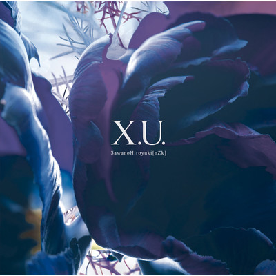 アルバム/X.U. | scaPEGoat/SawanoHiroyuki[nZk]