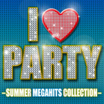 アルバム/I Love Party-Summer Megahits Collection- (Explicit)/Various Artists