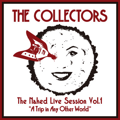 アルバム/The Naked Live Session Vol.1 ”A Trip in Any Other World”/THE COLLECTORS