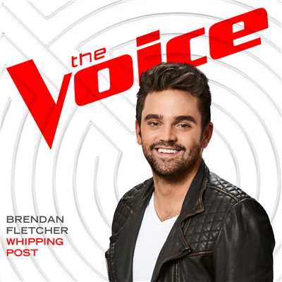 シングル/Whipping Post (The Voice Performance)/Brendan Fletcher
