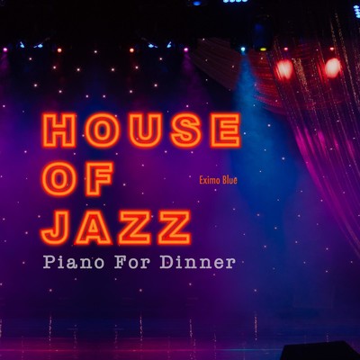 House of Jazz: Piano For Dinner/Eximo Blue