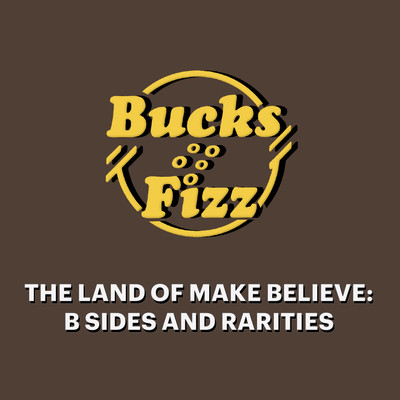 アルバム/The Land of Make Believe: B Sides and Rarities/Bucks Fizz