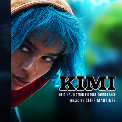 アルバム/KIMI (Original Motion Picture Soundtrack)/Cliff Martinez