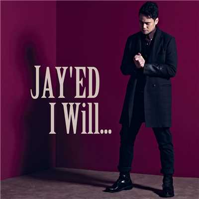 I Will.../JAY'ED