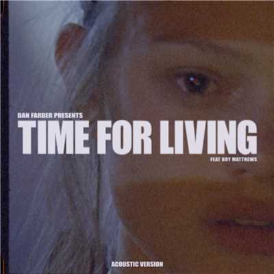 シングル/Time for Living (feat. Boy Matthews) [Acoustic Version]/Dan Farber