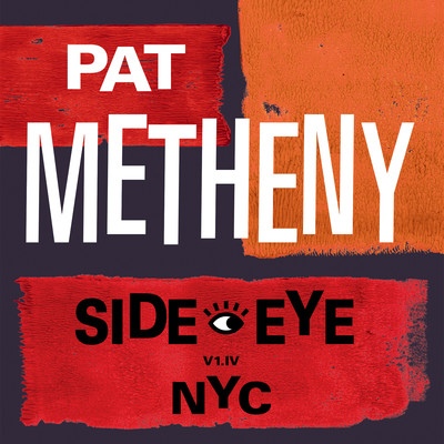 アルバム/Side-Eye NYC (V1.IV) [Japanese Version]/Pat Metheny