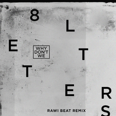 シングル/8 Letters (Rawi Beat Slow Remix)/Why Don't We