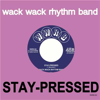 シングル/STAY - PRESSED/WACK WACK RHYTHM BAND