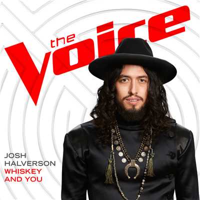 シングル/Whiskey And You (The Voice Performance)/Josh Halverson