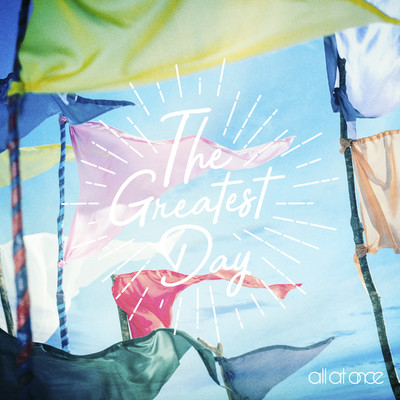 アルバム/The Greatest Day/all at once